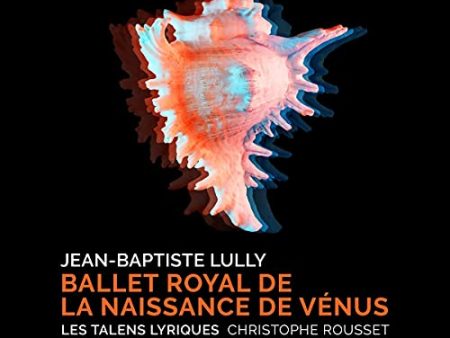 LES TALENS LYRIQUES - LULLY: BALLET ROYAL DE LA NAISSANCE DE VENUS (CD) Online Sale