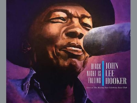 JOHN LEE HOOKER - BLACK NIGHT IS FALLING - LIVE AT THE RISING SUN CELEBRITY JAZZ CLUB (COLLECTOR S EDITION) (CD) Fashion