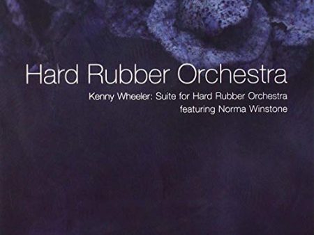 HARD RUBBER ORCHESTRA - KENNY WHEELER: SUITE FOR HARD (CD) Online now