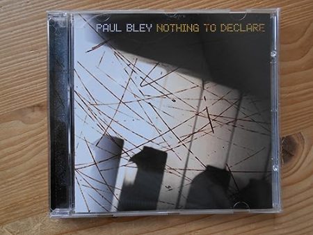 PAUL BLEY - NOTHING TO DECLARE (CD) Supply