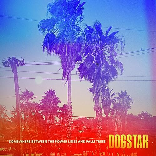 DOGSTAR - SOMEWHERE BETWEEN THE POWERLINES AND PALMTREES (CD) Hot on Sale